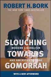 Book cover of Slouching Towards Gomorrah by Robert H. Bork