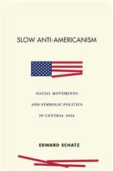 Book cover of Slow Anti-Americanism by Edward Schatz