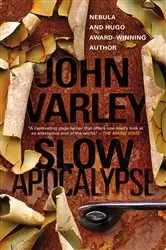 Book cover of Slow Apocalypse by John Varley