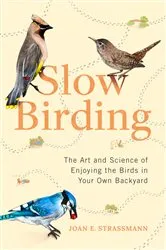Book cover of Slow Birding by Joan E. Strassmann