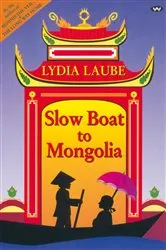 Book cover of Slow Boat to Mongolia by Lydia Laube