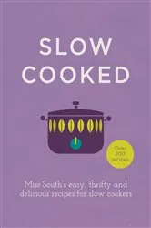 Book cover of Slow Cooked by Miss South