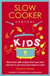 Book cover of Slow Cooker Central Kids by Paulene Christie