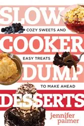 Book cover of Slow Cooker Dump Desserts: Cozy Sweets and Easy Treats to Make Ahead (Best Ever) by N/A