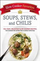Book cover of Slow Cooker Favorites Soups, Stews, and Chilis by Adams Media