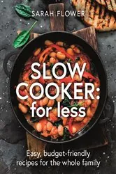 Book cover of Slow Cooker: for Less by Sarah Flower