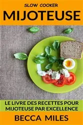Book cover of Slow Cooker: Le Livre Des Recettes Pour Mijoteuse par Excellence by Becca Miles