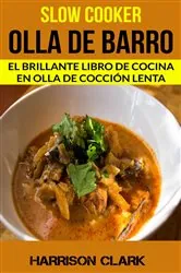 Book cover of Slow cooker: Olla de barro: El Brillante Libro de Cocina en Olla de Cocción Lenta by Harrison Clark