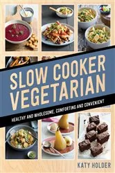 Book cover of Slow Cooker Vegetarian by Katy Holder