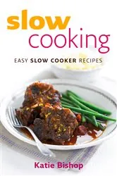 Book cover of Slow Cooking: Easy Slow Cooker Recipes by N/A