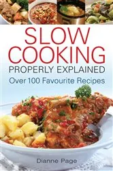 Book cover of Slow Cooking Properly Explained by Dianne Page