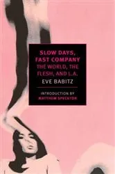 Book cover of Slow Days, Fast Company by Eve Babitz