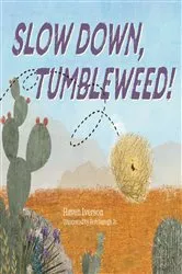 Book cover of Slow Down, Tumbleweed! by Haven Iverson