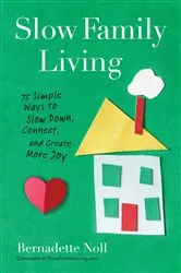 Book cover of Slow Family Living by Bernadette Noll