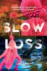 Book cover of Slow Loss by Lois Kelly