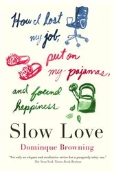 Book cover of Slow Love by Dominique Browning