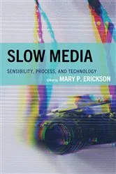 Book cover of Slow Media by Mary Erickson