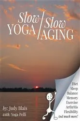 Book cover of Slow YOGA/Slow AGING by Judy I. Blais