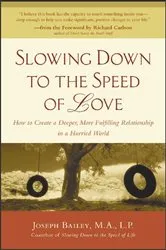 Book cover of Slowing Down to the Speed of Love by Joseph Bailey