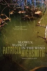 Book cover of Slowly, Slowly in the Wind by Patricia Highsmith
