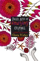 Book cover of Small Acts of Amazing Courage by Gloria Whelan