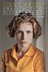 Book cover of Small Acts of Disappearance by Fiona Wright