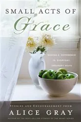 Book cover of Small Acts of Grace by Alice Gray