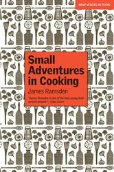 Book cover of Small Adventures in Cooking by James Ramsden