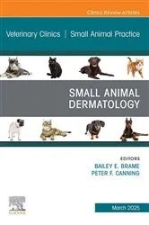 Book cover of Small Animal Dermatology, An Issue of Veterinary Clinics of North America: Small Animal Practice by Bailey Brame DVM DACVD
