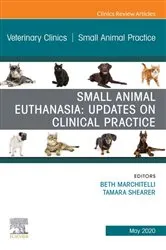 Book cover of Small Animal Euthanasia,An Issue of Veterinary Clinics of North America: Small Animal Practice by Beth Marchitelli