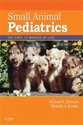 Book cover of Small Animal Pediatrics by Peterson DVM, MS, Michael E.