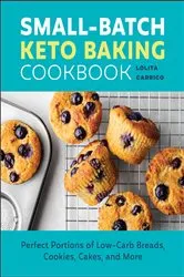 Book cover of Small-Batch Keto Baking Cookbook by Lolita Carrico