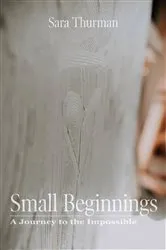 Book cover of Small Beginnings by Sara Thurman