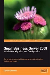 Book cover of Small Business Server 2008 – Installation, Migration, and Configuration by David Overton