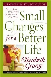 Book cover of Small Changes for a Better Life Growth and Study Guide by Elizabeth George