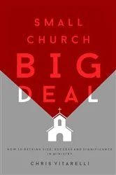 Book cover of Small Church BIG Deal by Chris Vitarelli
