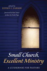 Book cover of Small Church, Excellent Ministry by Jeffrey C. Farmer