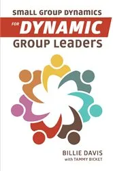 Book cover of Small Group Dynamics for Dynamic Group Leaders by Billie Davis