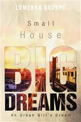 Book cover of Small House Big Dreams by Lenora Lomenka Bourne