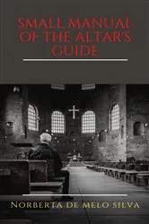 Book cover of Small Manual of the Altar's Guide by Norberta Silva