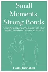 Book cover of Small Moments, Strong Bonds by Lana Johnston