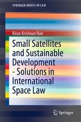 Book cover of Small Satellites and Sustainable Development - Solutions in International Space Law by Kiran Krishnan Nair