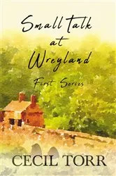 Book cover of Small Talk at Wreyland - First Series by Cecil Torr
