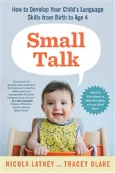Book cover of Small Talk: How to Develop Your Child's Language Skills from Birth to Age Four by Tracey Blake