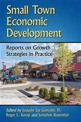 Book cover of Small Town Economic Development by Gonzalez, Joaquin Jay III,