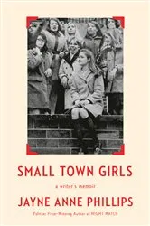 Book cover of Small Town Girls by Jayne Anne Phillips