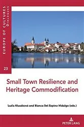 Book cover of Small Town Resilience and Heritage Commodification by Luďa Klusáková