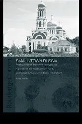 Book cover of Small-Town Russia by Anne White