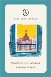 Book cover of Small Wars in Madrid by Anthony Ferner