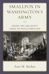 Book cover of Smallpox in Washington's Army by Ann M. Becker